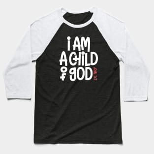 John 1:2 - I am a Child of God Baseball T-Shirt